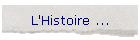 L'Histoire ...