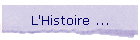 L'Histoire ...